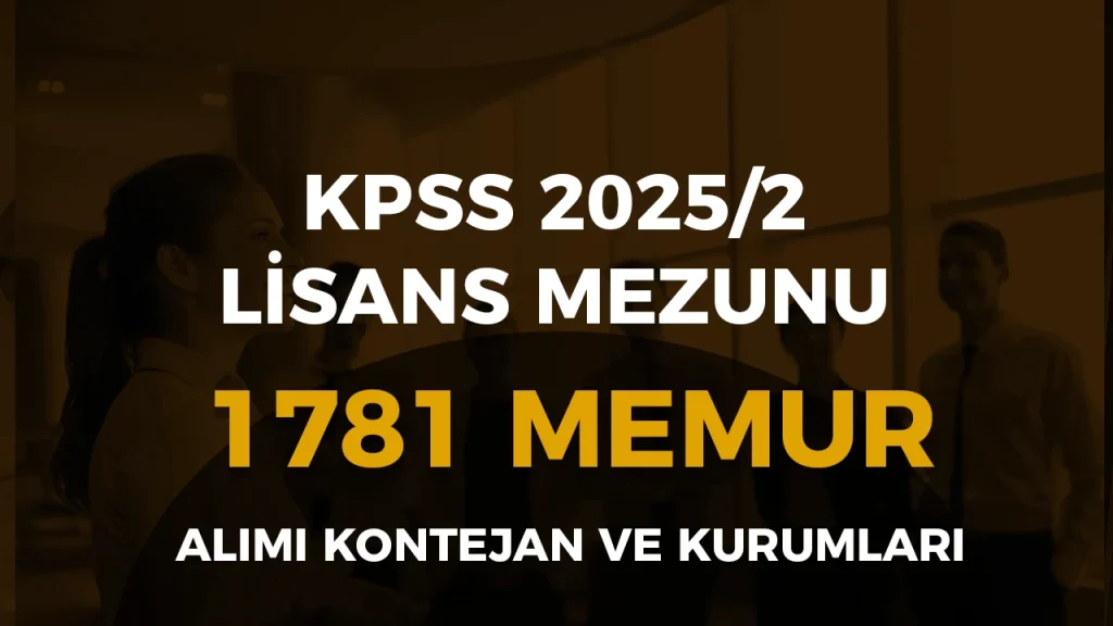 KPSS 2025/2 Tercih ile Lisans Mezunu 1781 Memur Alımı Kontenjan ve Kurumlar 1 KPSS 2025/2 Tercih ile Lisans Mezunu 1781 Memur Alımı Kontenjan ve Kurumlar