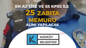 Kadıköy Belediyesi 25 Zabıta Memuru Alımı 2026! En Az Lise ve 65 KPSS
