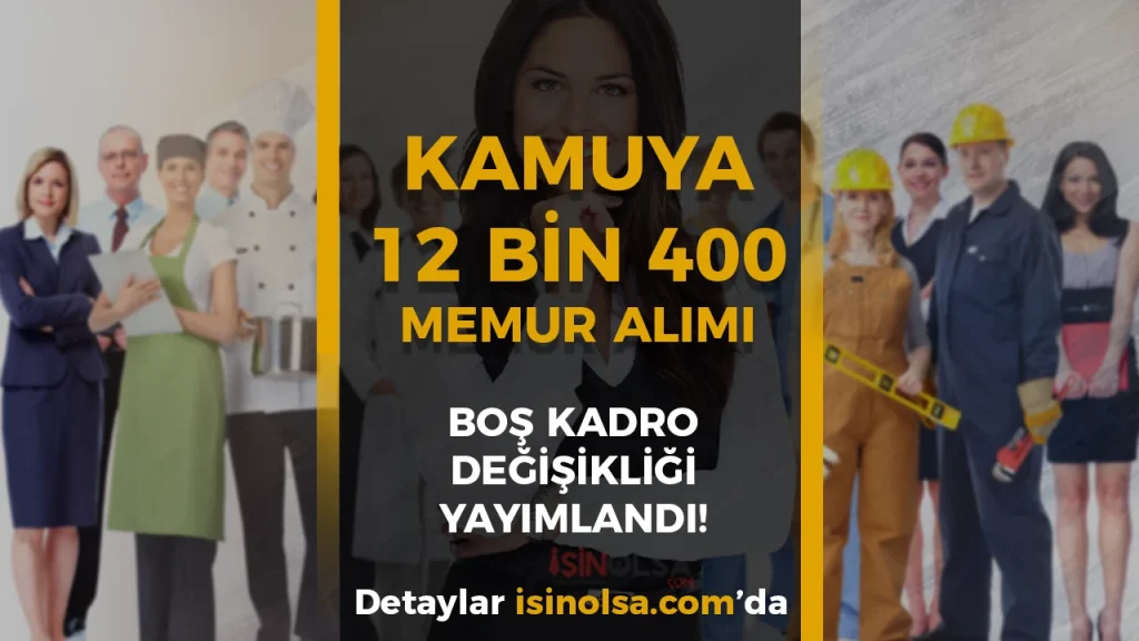 Kamuya 12 Bin 400 Memur Alımı Dolu Boş Kadro Değişikliği Yayımlandı 1 Kamuya 12 Bin 400 Memur Alımı Dolu Boş Kadro Değişikliği Yayımlandı