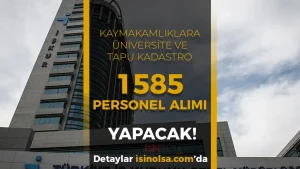 Kamuya 1585 İUP Personel Alınıyor! ( Kaymakamlık ve TKGM)