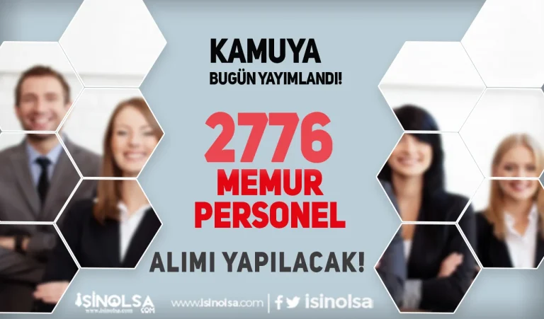 Kamuya 2776 Memur Personel Alımı Yapılacak! Bugün Yayımlandı!