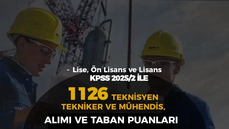 Kamuya Mülakatsız 1126 Teknisyen, Tekniker ve Mühendis Alımı ve Taban Puanlar ( KPSS 2025/2 )