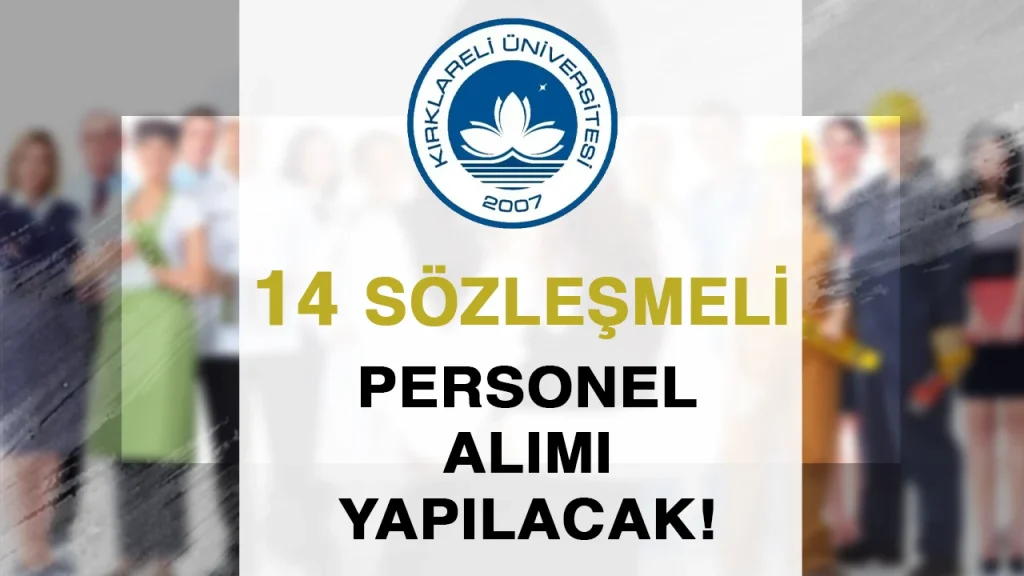 Kirklareli Universitesi 14 Sozlesmeli Personel Alimi Yapacak