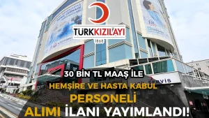 Kızılay Hasta Kabul Görevlisi ve Hemşire Alımı Yapacak! 30 Bin TL Maaş