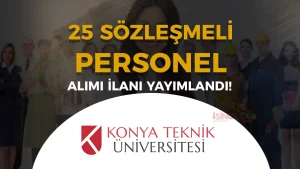 Konya Teknik Üniversitesi 25 Sözleşmeli Personel Alımı Yapacak!