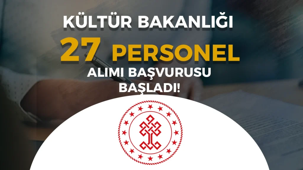 Kültür Bakanlığı 27 Sözleşmeli Personel Alımı Başvuruları Başladı