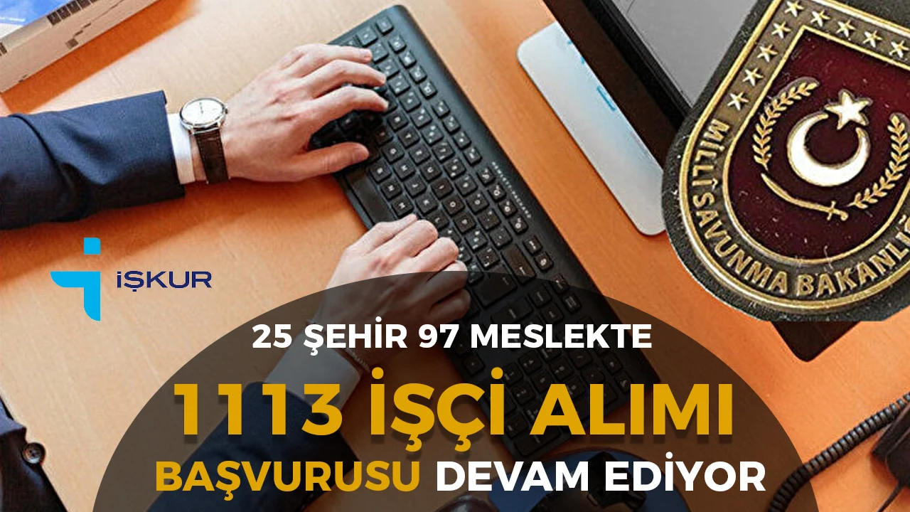 MSB 1113 İşçi Alımı Başvurusu Devam Ediyor!