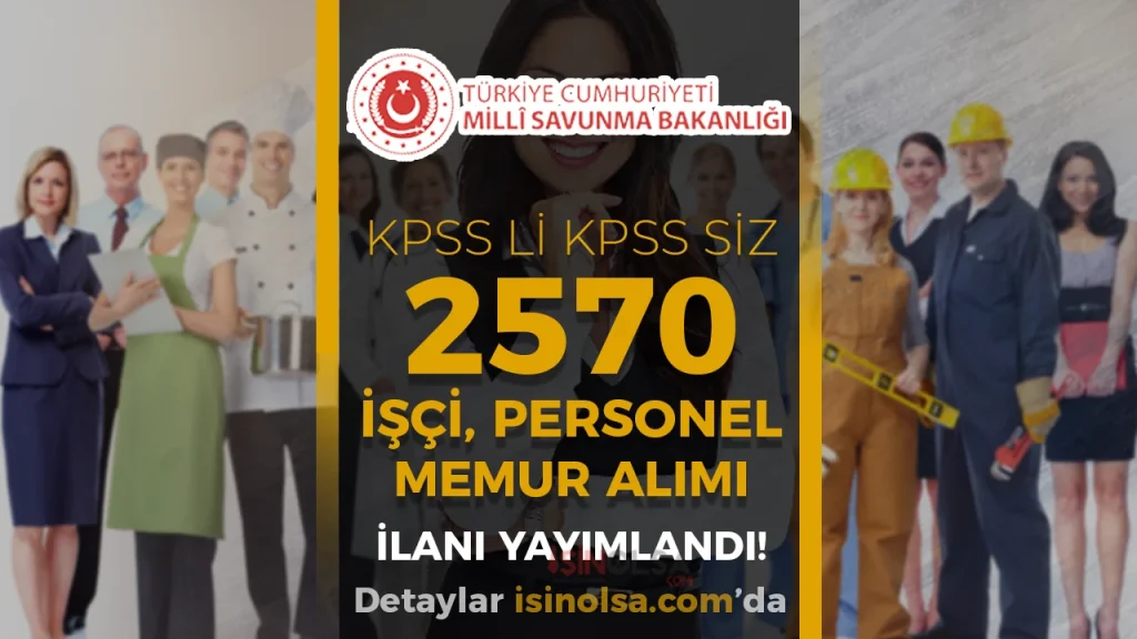 MSB 2570 İşçi, Personel ve Memur Alıyor! KPSS ile veya KPSS siz