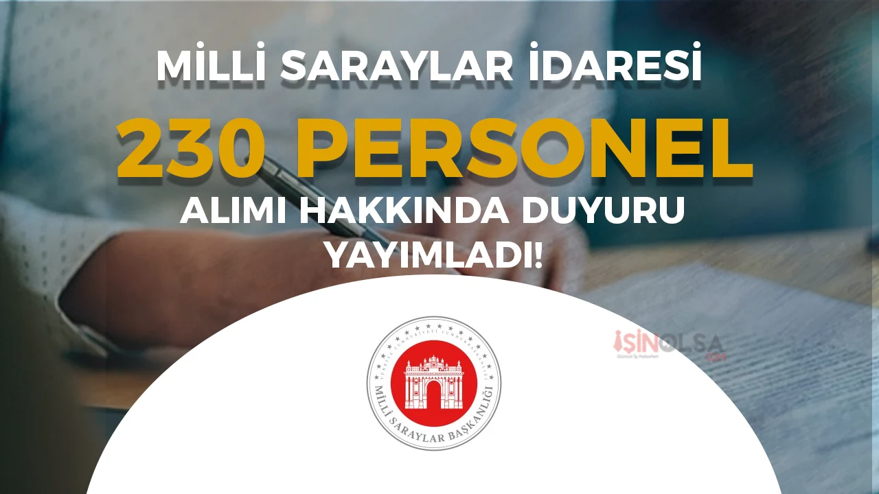 Milli Saraylar İdaresi 230 Personel Alımı Hakkında Duyuru