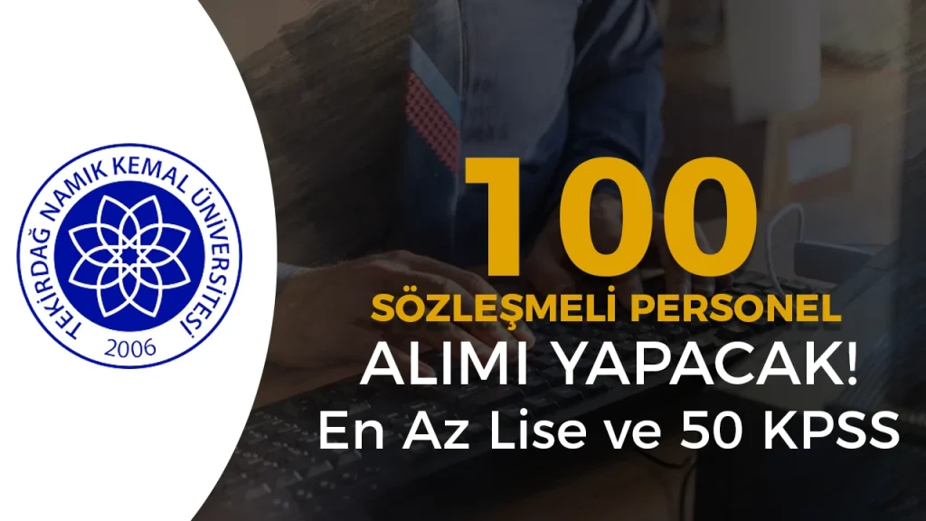 NKÜ 100 Sözleşmeli Personel Alımı Yapacak! En Az Lise ve 50 KPSS İle 4 NKU 100 sozlesmeli personel alimi