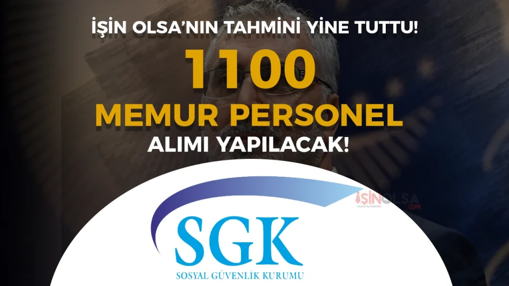 SGK 1100 Memur Personel Alımı Geliyor! İşin Olsa’nın Tahmini Yine Tuttu