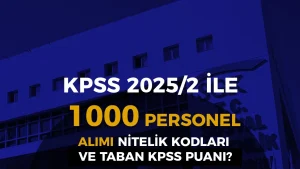 SGK KPSS 2025/2 İle 1000 Personel Alımı Şartları ve Taban KPSS