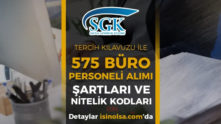 SGK KPSS Tercih Kılavuzu ile 575 Büro Personeli Alımı Nitelik Kodları ve Şartları