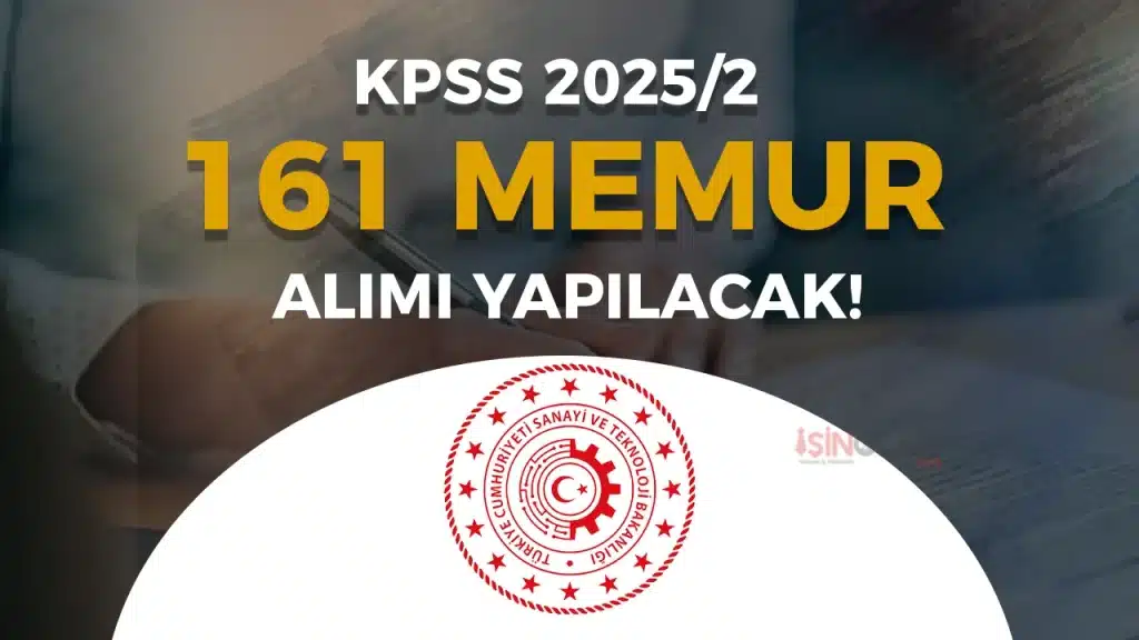 Sanayi Bakanlığı 161 Memur Alımı Yapacak! KPSS 2025/2 İle