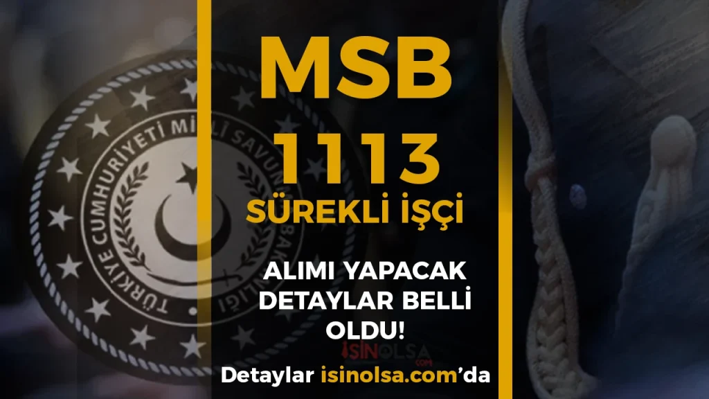 Son Dakika MSB 1113 Surekli Isci Alimi Yapacak Yas Sarti KPSS Detayi ve Kura Gunu Aciklandi