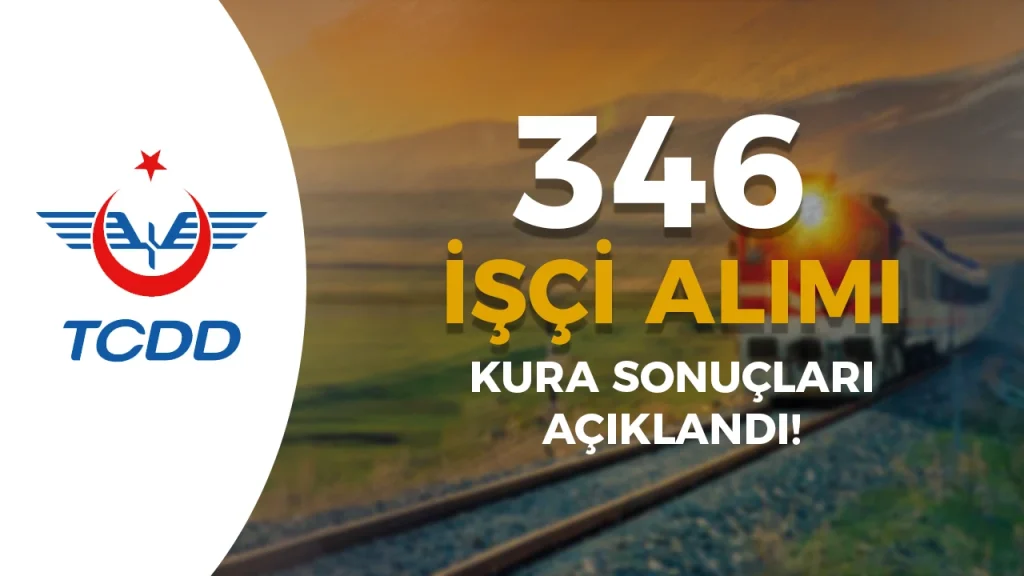 TCDD 346 Sürekli İşçi Alımı Kura Sonuçları Açıklandı!