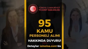 Ticaret Bakanlığı 95 Kamu Personeli Alımı Hakkında Duyuru!