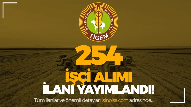 TİGEM 254 Sürekli İşçi Alımı Yapacak! KPSS Yok, Kontenjanlar ve Başvuru Şartları Açıklandı