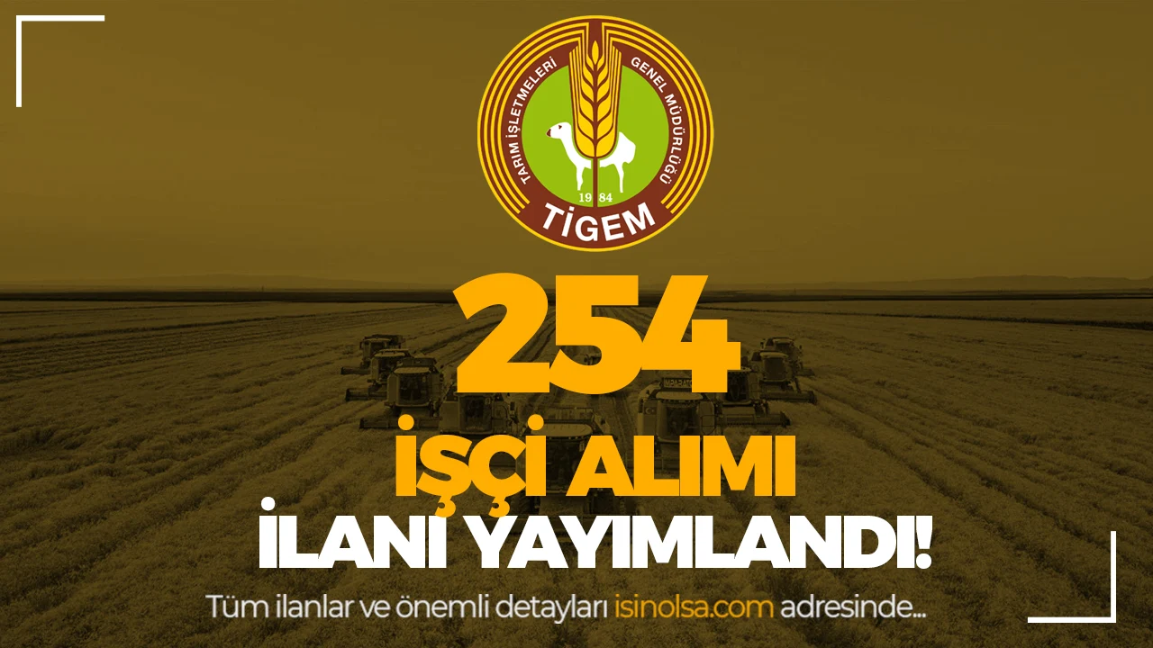 TİGEM 254 Sürekli İşçi Alımı Yapacak! KPSS Yok, Kontenjanlar ve Başvuru Şartları Açıklandı