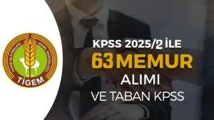 TİGEM KPSS 2025/2 İle 63 Memur Alımı ve Taban KPSS Puanı?
