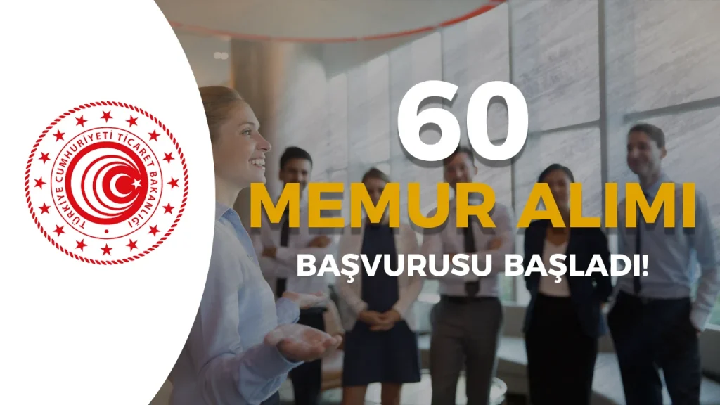 Ticaret Bakanlığı 60 Memur Alımı Başvurusu Başladı! 1 Ticaret Bakanlığı 60 Memur Alımı Başvurusu Başladı!