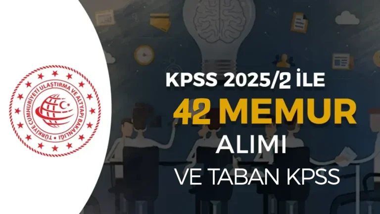 Ulaştırma Bakanlığı KPSS 2025/2 42 Memur Alımı ve Taban Puanları