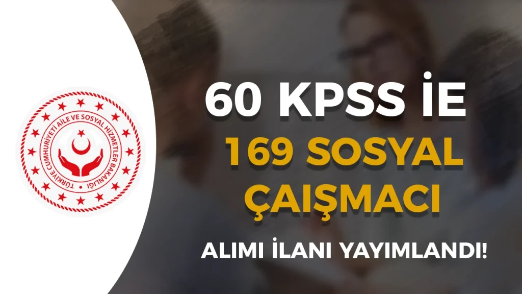 ASHB 169 Sosyal Çalışmacı Alımı Şartları ve Taban KPSS Puanları 1 ashb sosyal calismaci alimi