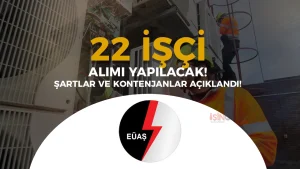 EÜAŞ 22 Daimi İşçi Alımı Yapacak!