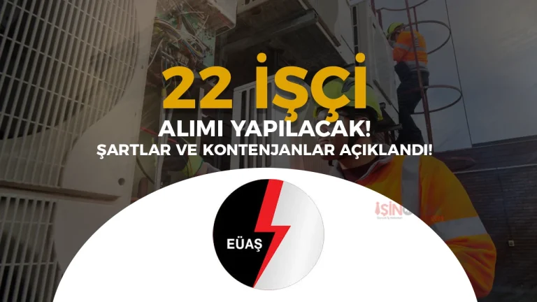 EÜAŞ 22 Daimi İşçi Alımı Yapacak!
