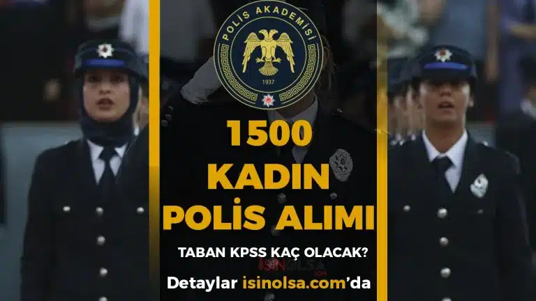 1500 Kadın Polis Alımı Taban KPSS Puanları Ne Olacak?