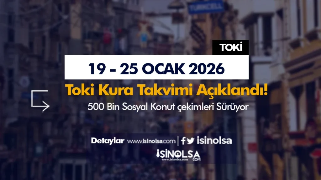 19-25 Ocak 2026 TOKİ Kura Takvimi Açıklandı! 500 Bin Sosyal Konut Çekimleri Sürüyor