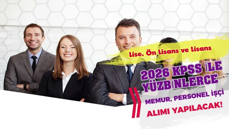 2026 KPSS Puanı İle Yüzbinlerce Memur Personel Alımı Yapılacak!