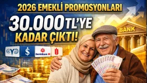 30.000 TL’ye Varan Banka Promosyonu! 2026 Güncel Emekli Promosyonları Açıklandı