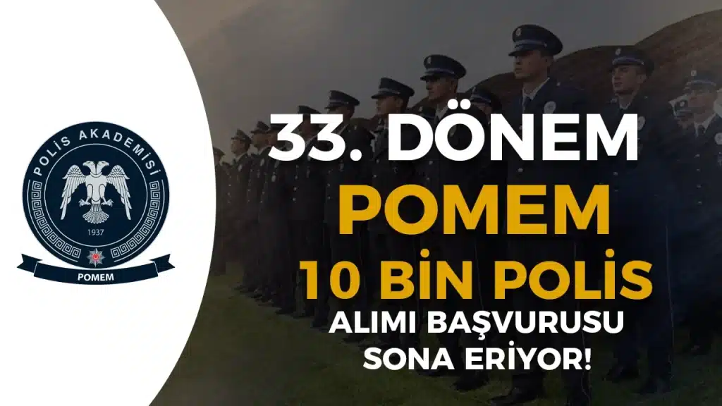 33. Donem POMEM 10 Bin Polis Alimi Basvurusu Sona Eriyor
