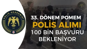 33. Dönem POMEM Polis Alımında Rekor Başvuru Bekleniyor! Başvuru Sayısı 100 Bini Aşabilir
