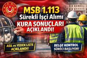 MSB 1.113 Sürekli İşçi Alımı Kura Sonuçları Açıklandı!