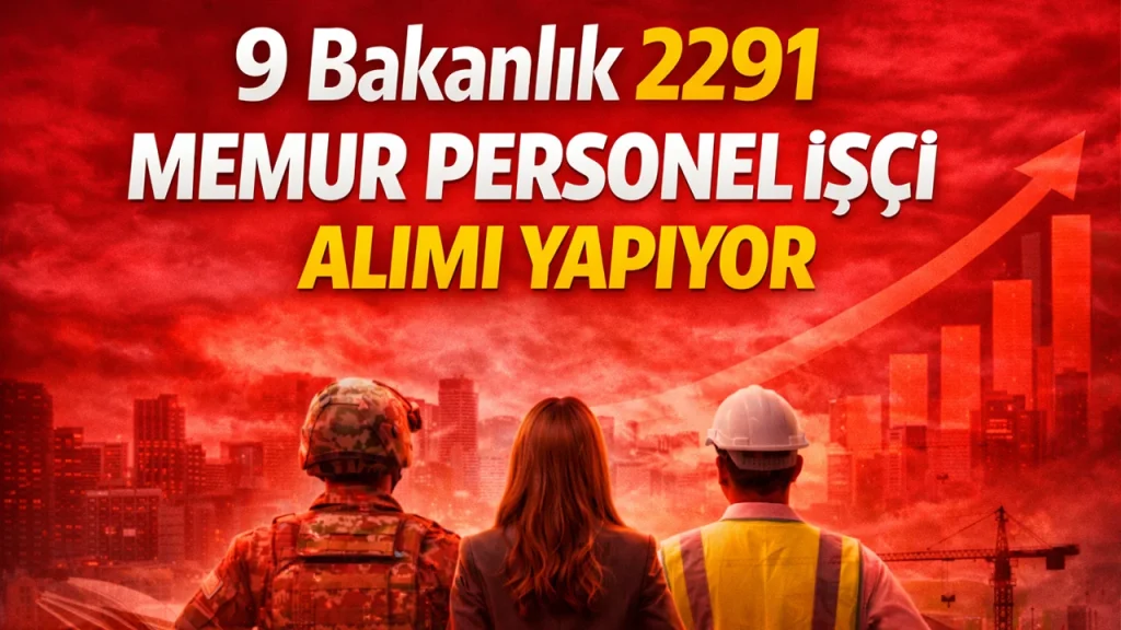 9 Bakanlık 2291 Memur Personel İşçi Alımı Yapıyor