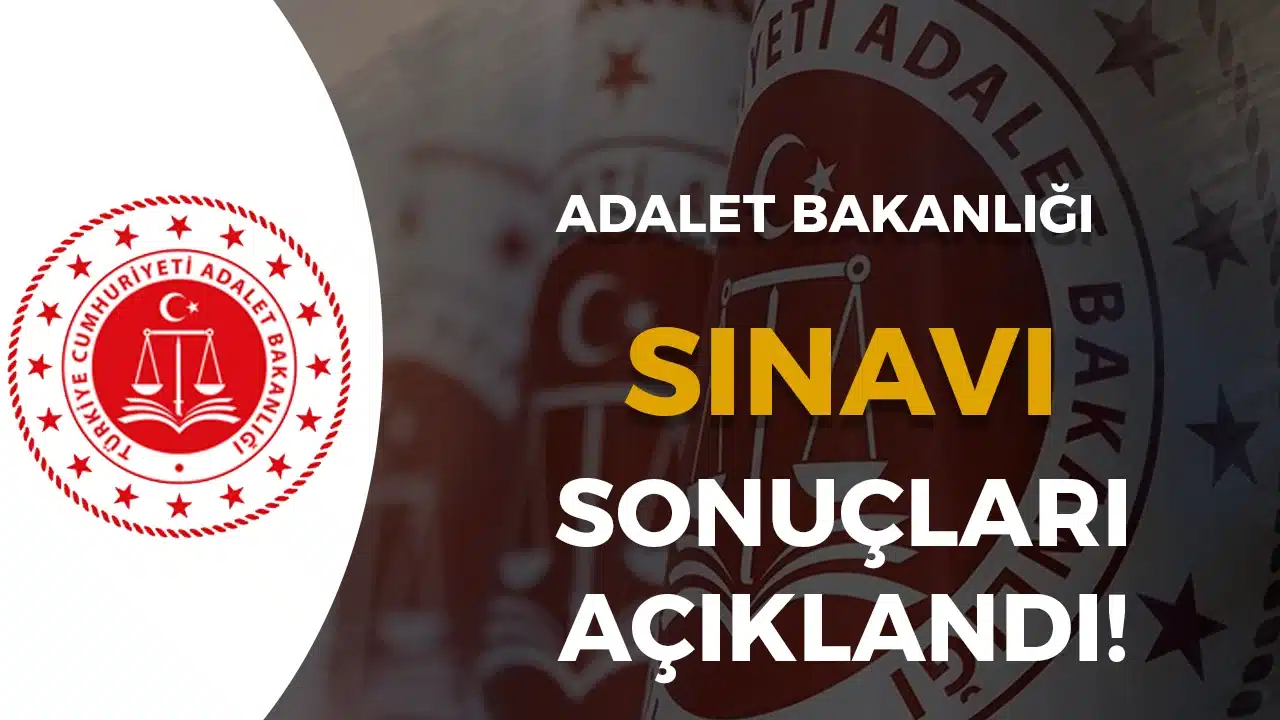 Adalet Bakanlığı Sınavları (Adli Yargı/Adli Yargı-Avukat/İdari Yargı) Sonuçları Açıklandı