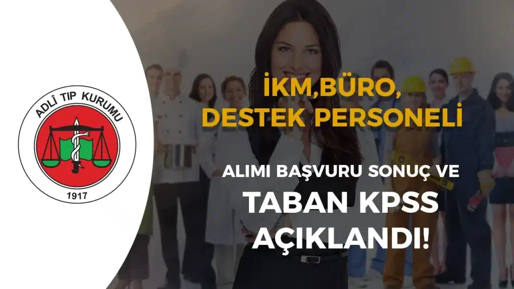 Adli Tıp Kurumu Büro, Destek, Hemşire ve İKM Alımı Sonuç ve Taban Puanları Açıkladı!