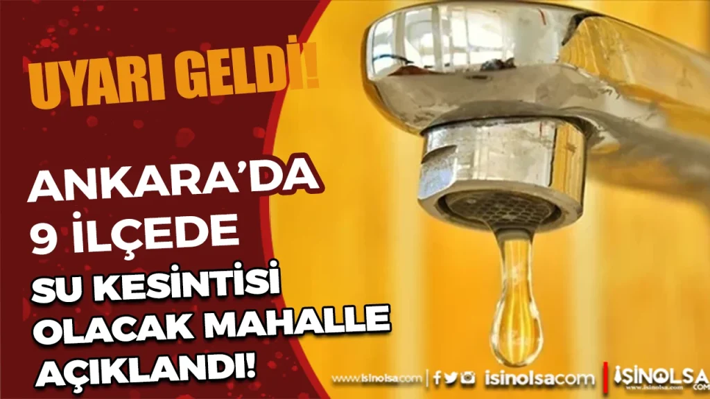Ankara’da 9 İlçede Su Kesintisi! Hangi İlçeler Etkilenecek?