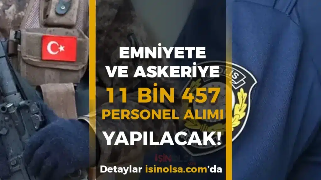 Askeriye ve Emniyete 11 Bin 457 Personel Alımı Yapılıyor