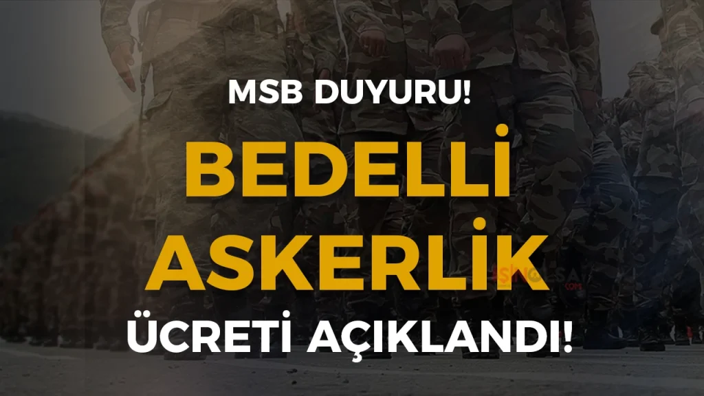 BEDELLI ASKERLIK UCRETI AIKLANDI