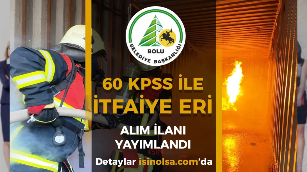 Bolu Belediyesi 60 KPSS İle 8 İtfaiye Eri Alacak!