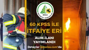 Bolu Belediyesi 60 KPSS İle 8 İtfaiye Eri Alacak!