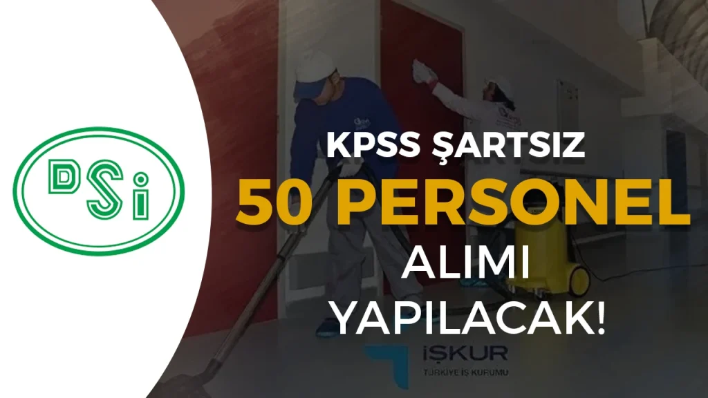 DSI 50 Personel Alimi Yapacak ISKUR IUP Basvurulari Basladi