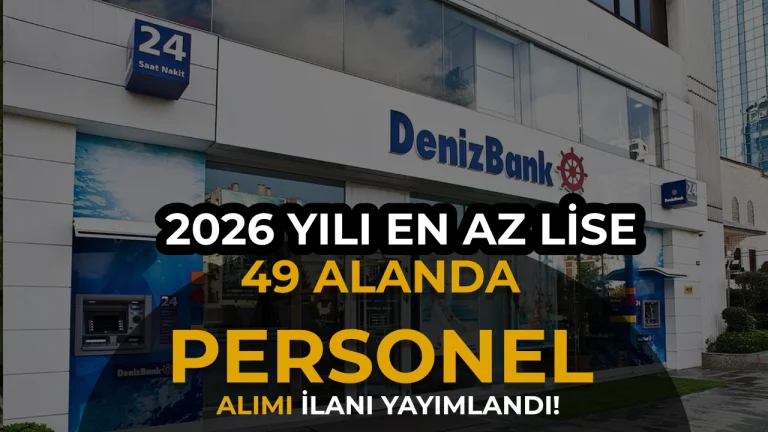 Denizbank Personel Alimi 2026 En Az Lise Mezunu 49 Ilan