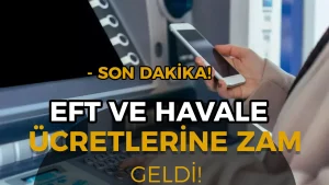 EFT ve Havale Ücretlerine Zam! 2026 Yılı İçin Yeni Ücret Tarifesi Duyuruldu