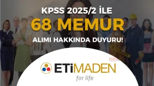 Eti Maden KPSS 2025/2 İle 68 Memur Alımı Hakkında Duyuru!