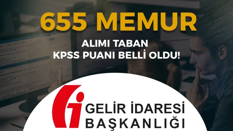 Gelir Idaresi 2026 yili 655 GUY Alimi Taban KPSS Puani Belli Oldu