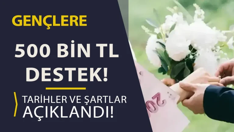 Genç Çiftlere 500 Bin TL Çeyiz Desteği! Tarihler Açıklandı, Şartlar Neler?